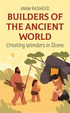 Builders of the Ancient World: Creating Wonders in Stone (Historical Books For Kids, #2) (eBook, ePUB) Builders of the Ancient World: Creating Wonders in Stone (Historical Books For Kids, #2) (eBook, ePUB)
