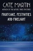 Fruitcake, Festivities and Firelight (eBook, ePUB) Fruitcake, Festivities and Firelight (eBook, ePUB)