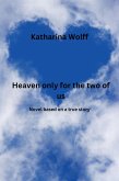 Heaven only for the two of us (eBook, ePUB)