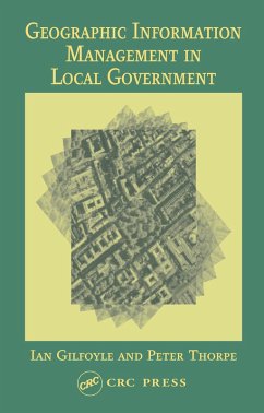 Geographic Information Management in Local Government (eBook, ePUB) - Gilfoyle, Ian; Thorpe, Peter