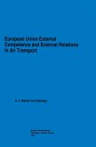 European Union External Competence and External Relations in Air Transport (eBook, PDF) European Union External Competence and External Relations in Air Transport (eBook, PDF)
