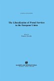Liberalization of Postal Services in the European Union (eBook, PDF) Liberalization of Postal Services in the European Union (eBook, PDF)