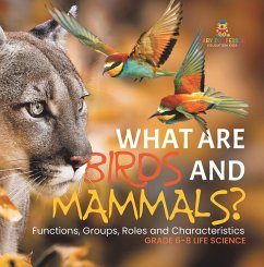 What are Birds and Mammals? Functions, Groups, Roles and Characteristics   Grade 6-8 Life Science (eBook, ePUB) - Baby