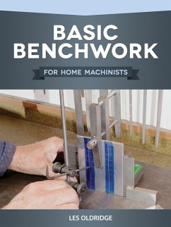 Basic Benchwork for Home Machinists (eBook, ePUB) - Oldridge, Les