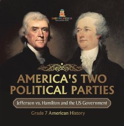 Cover America's Two Political Parties   Jefferson vs. Hamilton and the US Government   Grade 7 American History (eBook, ePUB)
