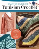 Starter Guide to Tunisian Crochet (eBook, ePUB) Starter Guide to Tunisian Crochet (eBook, ePUB)