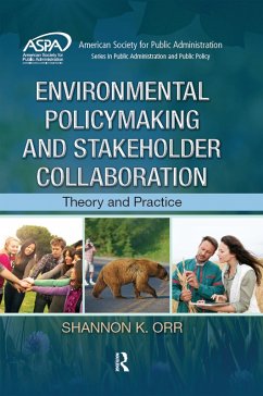 Environmental Policymaking and Stakeholder Collaboration (eBook, ePUB) - Orr, Shannon K.