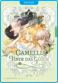 Camellia - Finde das Glück 03 (eBook, ePUB) Camellia - Finde das Glück 03 (eBook, ePUB)