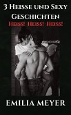3 Heiße und Sexy Geschichten (Heiß! Heiß! Heiß!) (eBook, ePUB)