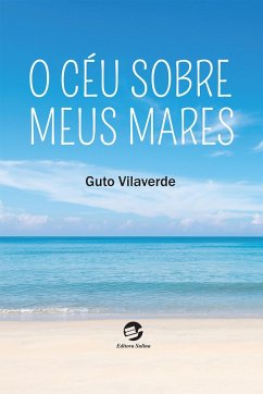 O céu sobre meus mares (eBook, ePUB) - Vilaverde, Guto