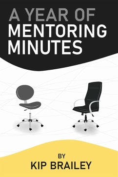 A Year of Mentoring Minutes (eBook, ePUB) - Brailey, Kip