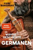 Die wahre Geschichte der Germanen (eBook, ePUB) Die wahre Geschichte der Germanen (eBook, ePUB)