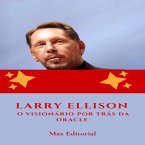 Larry Ellison: O Visionário por Trás da Oracle (eBook, ePUB)