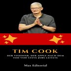 Tim Cook: Der Visionär, der Apple nach dem Tod von Steve Jobs leitete (eBook, ePUB)