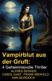 Vampirblut aus der Gruft: 4 Geheimnisvolle Thriller (eBook, ePUB) Vampirblut aus der Gruft: 4 Geheimnisvolle Thriller (eBook, ePUB)