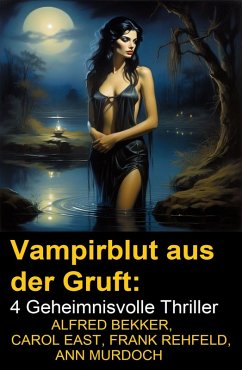 Cover Vampirblut aus der Gruft: 4 Geheimnisvolle Thriller (eBook, ePUB)