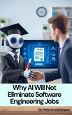 Why AI Will Not Eliminate Software Engineering Jobs (eBook, ePUB)
