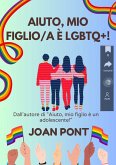 Aiuto, Mio Figlio/a è LGBTQ+! (eBook, ePUB)