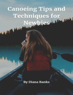 Cover Canoeing Tips and Techniques for Newbies (eBook, ePUB)