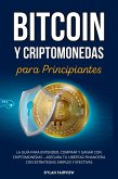 Bitcoin y Criptomonedas para Principiantes: La Guía para Entender, Comprar y Ganar con Criptomonedas - Asegura Tu Libertad Financiera con Estrategias Simples y Efectivas (eBook, ePUB)