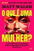 O que é uma mulher? (eBook, ePUB) O que é uma mulher? (eBook, ePUB)