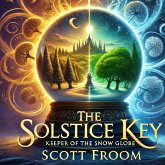 The Solstice Key: Keeper of the Snow Globe (The Heart of Magic Series, #3) (eBook, ePUB) The Solstice Key: Keeper of the Snow Globe (The Heart of Magic Series, #3) (eBook, ePUB)