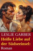 Heiße Liebe auf der Südseeinsel: Roman (eBook, ePUB) Heiße Liebe auf der Südseeinsel: Roman (eBook, ePUB)