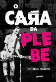 O cara da Plebe (eBook, ePUB) O cara da Plebe (eBook, ePUB)