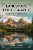 Landscape Photography: Capturing Nature's Beauty (eBook, ePUB) Landscape Photography: Capturing Nature's Beauty (eBook, ePUB)