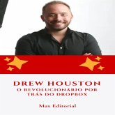 Drew Houston: O Revolucionário por Trás do Dropbox (eBook, ePUB)