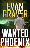 Wanted Phoenix (A John Phoenix Thriller, #3) (eBook, ePUB)