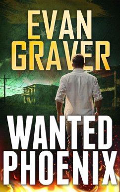 Wanted Phoenix (A John Phoenix Thriller, #3) (eBook, ePUB) - Graver, Evan