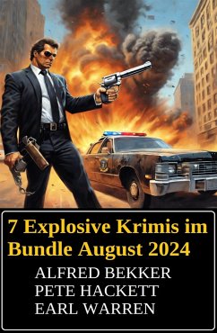 Cover 7 Explosive Krimis im Bundle August 2024 (eBook, ePUB)