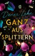 Ganz aus Splittern (eBook, ePUB) - Bild 1