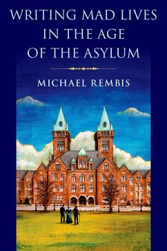 Cover Writing Mad Lives in the Age of the Asylum (eBook, PDF)