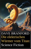 Die elektrischen Würmer vom Titan: Science Fiction (eBook, ePUB)