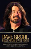 Dave Grohl, Melodic Nirvana of a Foo Fighter - Abridged Life Story of an American Music Legend, Dave Grohl (eBook, ePUB)