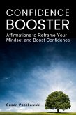 Confidence Booster. Affirmations to Reframe Your Mindset and Boost Confidence. (eBook, ePUB)