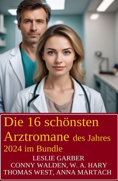 Die 16 schönsten Arztromane des Jahres 2024 im Bundle (eBook, ePUB) Die 16 schönsten Arztromane des Jahres 2024 im Bundle (eBook, ePUB)