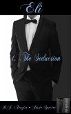 Eli - Book One ~ The Seduction (eBook, ePUB)