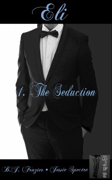 Eli - Book One ~ The Seduction (eBook, ePUB) Eli - Book One ~ The Seduction (eBook, ePUB)