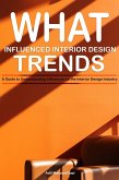 What Influenced Interior Design Trends: A Guide to Understanding Influences on the Interior Design Industry (eBook, ePUB) What Influenced Interior Design Trends: A Guide to Understanding Influences on the Interior Design Industry (eBook, ePUB)