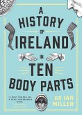 A History of Ireland in Ten Body Parts (eBook, ePUB) A History of Ireland in Ten Body Parts (eBook, ePUB)