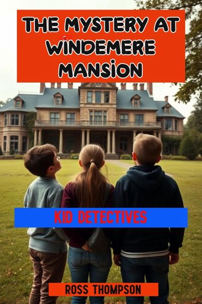 The Mystery at Windemere Mansion (Kid Detectives, #13) (eBook, ePUB) The Mystery at Windemere Mansion (Kid Detectives, #13) (eBook, ePUB)