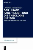 Der junge Paul Tillich und die Theologie um 1900 (eBook, PDF) Der junge Paul Tillich und die Theologie um 1900 (eBook, PDF)