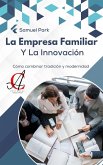 La Empresa Familiar Y La Innovación: Cómo combinar tradición y modernidad (eBook, ePUB)