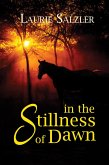 In the Stillness of Dawn (eBook, ePUB) In the Stillness of Dawn (eBook, ePUB)