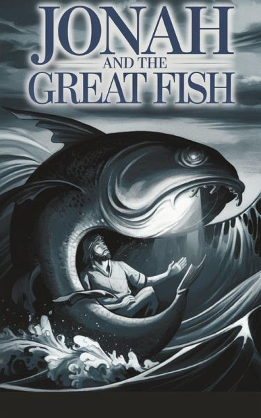 Jonah and the Great Fish (Christian Biblical fiction, #34) (eBook, ePUB) Jonah and the Great Fish (Christian Biblical fiction, #34) (eBook, ePUB)