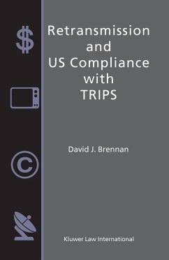 Retransmission and US Compliance with TRIPS (eBook, PDF) - Brennan, David J.