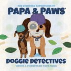 Doggie Detectives (The Everyday Adventures of Papa & Paws, #8) (eBook, ePUB) Doggie Detectives (The Everyday Adventures of Papa & Paws, #8) (eBook, ePUB)